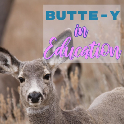 S1.6 Butte-y in Education with Deanna Krueger of the North Dakota Literacy Association