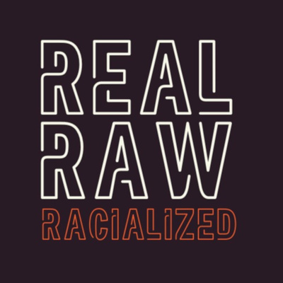 Real, Raw, and Racialized