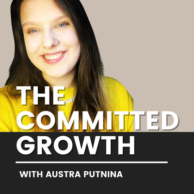 The Committed Growth with Austra Putnina