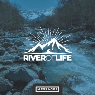 River of Life | Sermons