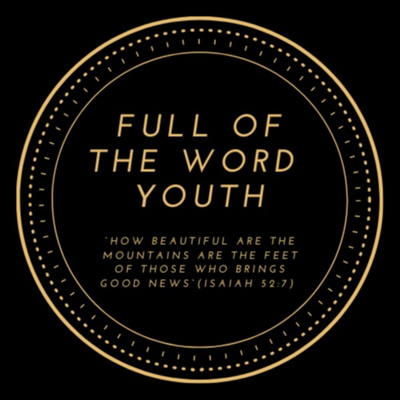 Full of the Word Youth Podcast