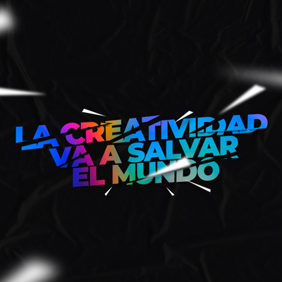 La Creatividad Va A Salvar El Mundo