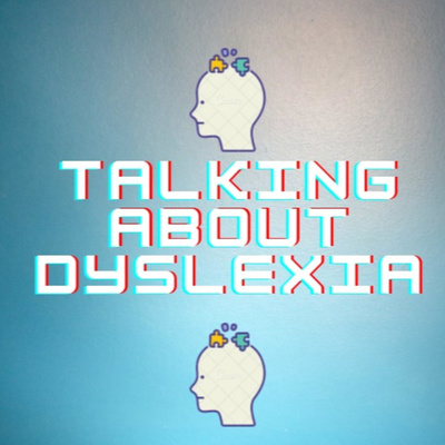 Episode 05: Talking About Dyslexia