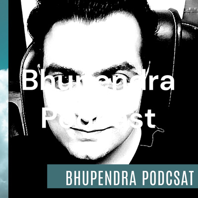Bhupendra Podcast
