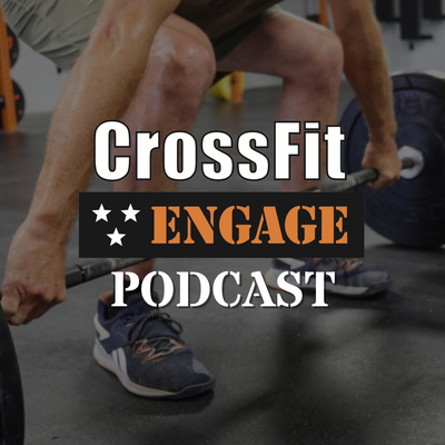 CrossFit Engage Podcast