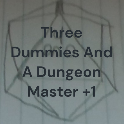 Three Dummies And A Dungeon Master