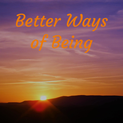 Better Ways of Being