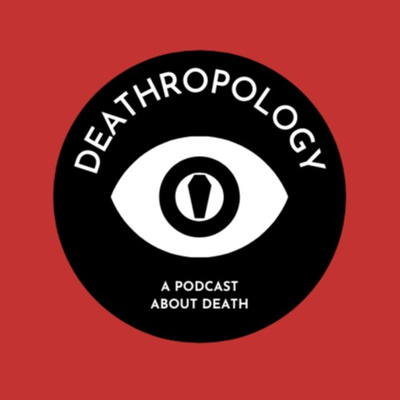 Episode 69: The Death of Deathropology