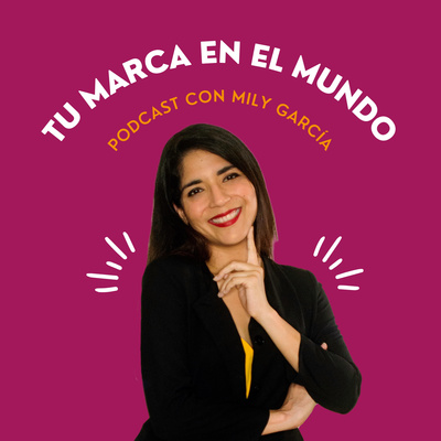 Tu Marca En El Mundo con Mily García