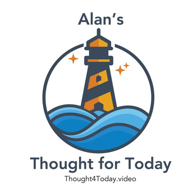 Alan’s Thought for Today