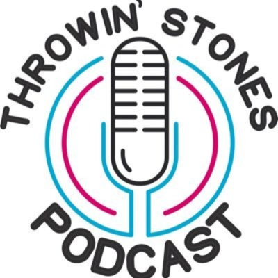 The Throwin\' Stones Podcast