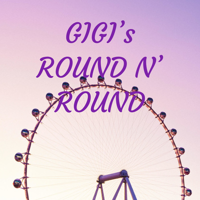 GIGI\'s ROUND N\' ROUND
