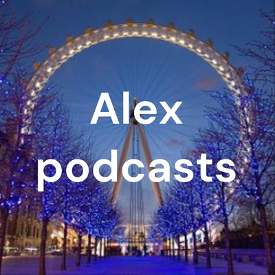 Alex podcasts