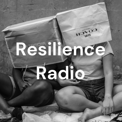 Resilience Radio • A podcast on Spotify for Creators