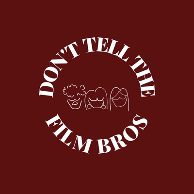 Don’t Tell the Filmbros