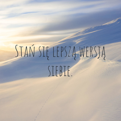 Stań się lepszą wersją siebie.