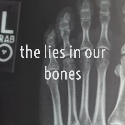 the lies in our bones
