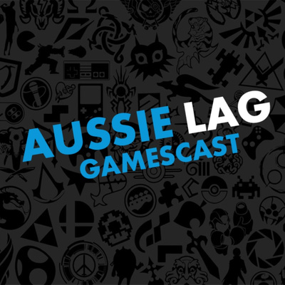 Aussie Lag Gamescast E117: All good things come to an end