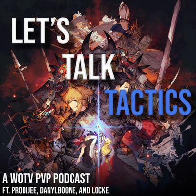 Let\'s Talk Tactics, a WotV PvP Podcast