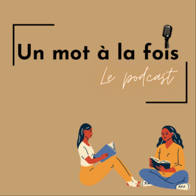 Un mot à la fois : Le podcast