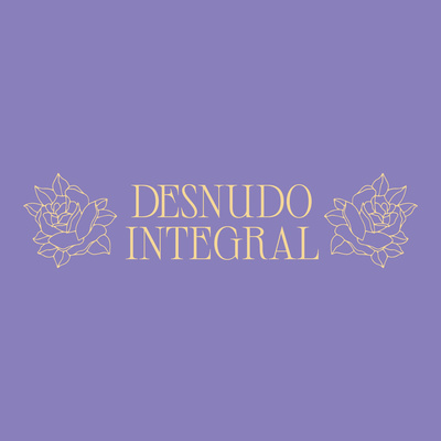 Desnudo Integral • A podcast on Spotify for Creators