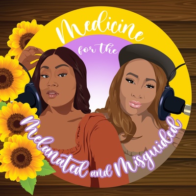 Medicine for the Melanated & Misguided