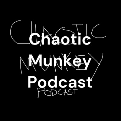 Chaotic Munkey Podcast
