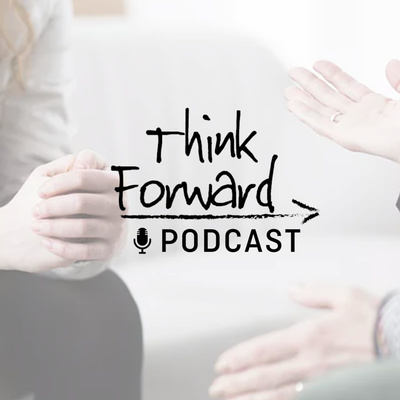 ThinkForward Podcast