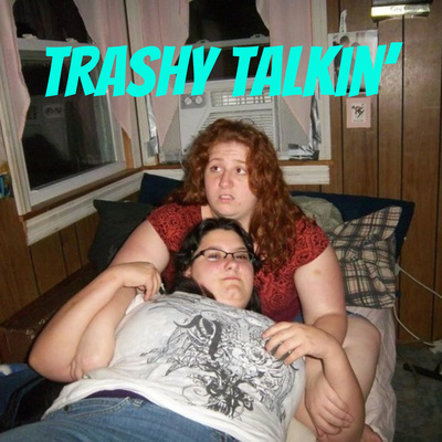 Trashy Talkin\'