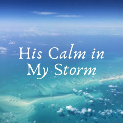 His Calm In My Storm