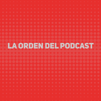 La Orden Del Podcast