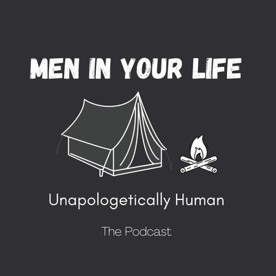 Men in your life: Unapologetically Human