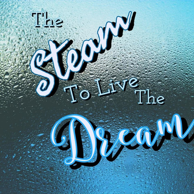 The STEAM To Live The Dream