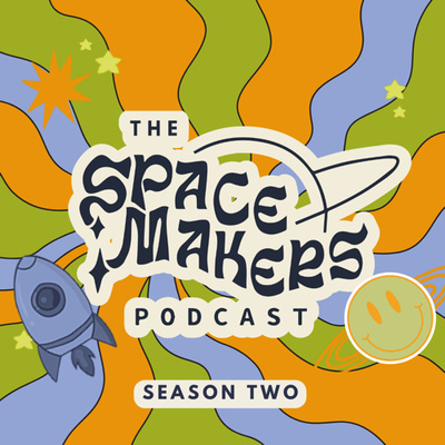 the spacemakers • A podcast on Spotify for Creators