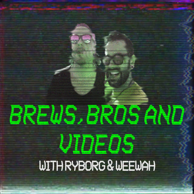 Episode Seven - Ryborg and WeeWah GO DRINKIN'!