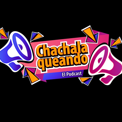 Chachalaqueando