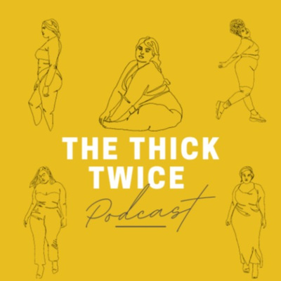 Thick Twice Podcast