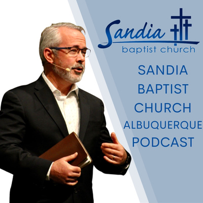Sandia Baptist Church Albuquerque Podcast