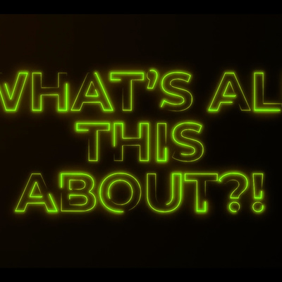 WHAT'S ALL THIS ABOUT?! - EP.7 episode artwork