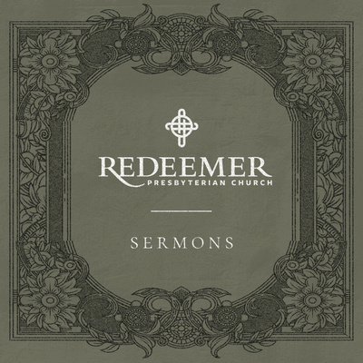 Redeemer Presbyterian Church Detroit Sermons Podcast