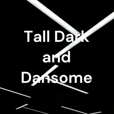 Tall Dark and Dansome