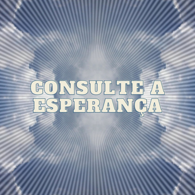 CONSULTE A ESPERANÇA