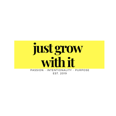 Just Grow With It