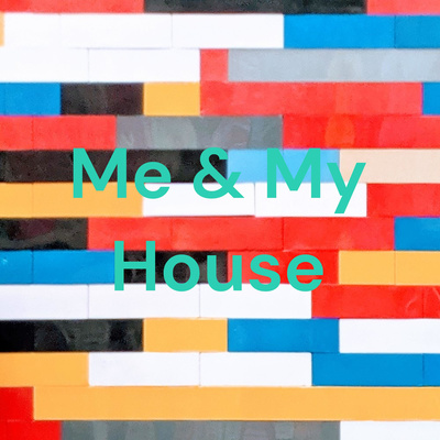 Me & My House