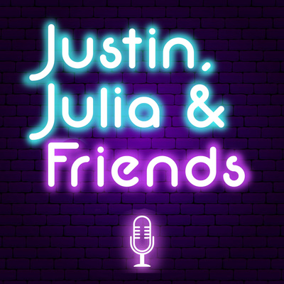 Justin, Julia & Friends