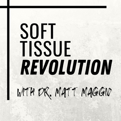 Soft Tissue Treatment Revolution with Dr. Matt Maggio