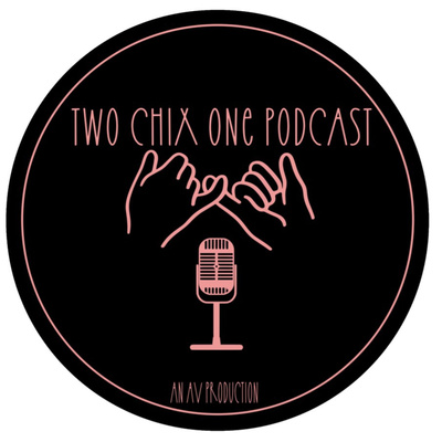 Two Chix One Podcast