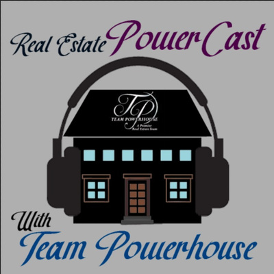 Real Estate Powercast With Team Powerhouse