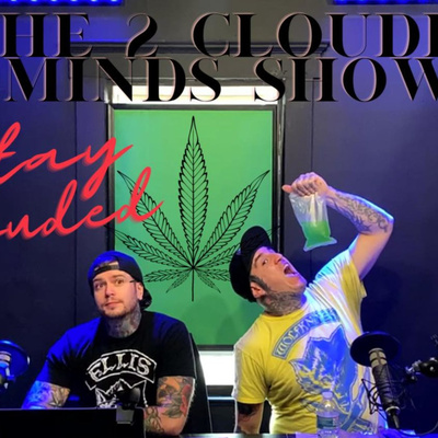 The 2 Clouded Minds Show
