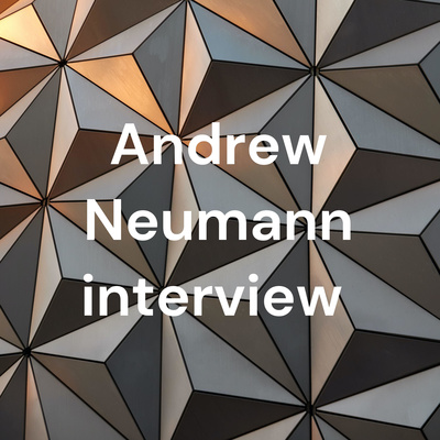 Andrew Neumann interview • A podcast on Spotify for Creators
